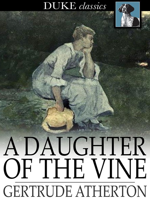 Title details for A Daughter of the Vine by Gertrude Atherton - Available